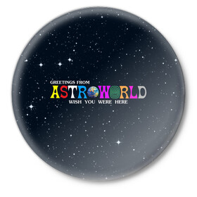 Значок с принтом Astroworld в городе Новоалтайск,  металл | круглая форма, металлическая застежка в виде булавки | astroworld | music | travis scott | музыка | трэвис скотт