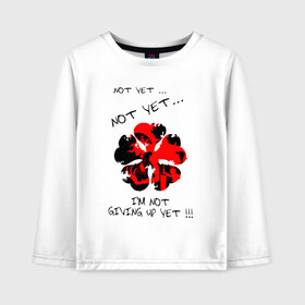 Детский лонгслив хлопок с принтом NOT YET... IM NOT GIVING UP YET!!! в городе Новоалтайск, 100% хлопок | круглый вырез горловины, полуприлегающий силуэт, длина до линии бедер | asta | black bulls | black clover | quartet knights | yuno | акума | аниме | аста | блэк кловер | буракку куро:ба | демон | королевство клевера | король магов | лихт | магна | манга | пятилистник | черный бык | чёрный клев