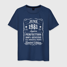 Мужская футболка хлопок с принтом 1981-Июнь-Limited edition в городе Новоалтайск, 100% хлопок | прямой крой, круглый вырез горловины, длина до линии бедер, слегка спущенное плечо. | 100 | 1981 | aged to | all | edition | genuine | june | limited | old school | one of a kind | original | parts | perfection | year | винтаж | год рождения | день рождения | день рожденья | июнь | олд скул | ретро | юбилей