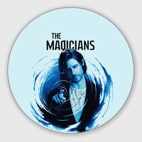 Коврик для мышки круглый с принтом The Magicians в городе Новоалтайск, резина и полиэстер | круглая форма, изображение наносится на всю лицевую часть | Тематика изображения на принте: coldwater | elliot | fillory | margo | quentin | quentin coldwater | the magicians | волшебники | квентин | марго | филлари | филлори | филори | эллиот