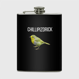 Фляга с принтом CHILLIPIZDRICK в городе Новоалтайск, металлический корпус | емкость 0,22 л, размер 125 х 94 мм. Виниловая наклейка запечатывается полностью | chill | птица | фразы | чил