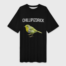 Платье-футболка 3D с принтом CHILLIPIZDRICK в городе Новоалтайск,  |  | chill | птица | фразы | чил