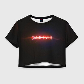 Женская футболка Crop-top 3D с принтом Game Over в городе Новоалтайск, 100% полиэстер | круглая горловина, длина футболки до линии талии, рукава с отворотами | Тематика изображения на принте: game | game over | games | neon | orers | over | press | press start | starts | игра | игра окончена | конец | надписи | надпись | нажмите старт | неон | окончено | старт