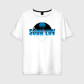 Женская футболка хлопок Oversize с принтом SODA LUV в городе Новоалтайск, 100% хлопок | свободный крой, круглый ворот, спущенный рукав, длина до линии бедер
 | luv | mayot | melon | music | og buda | seemee | soda | sodaluv | бигасс | коми | лав | лого | логотип | лув | мелон | сода