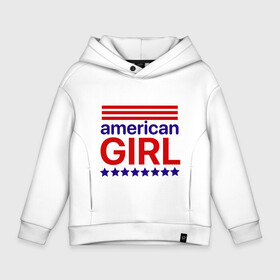 Детское худи Oversize хлопок с принтом American girl в городе Новоалтайск, френч-терри — 70% хлопок, 30% полиэстер. Мягкий теплый начес внутри —100% хлопок | боковые карманы, эластичные манжеты и нижняя кромка, капюшон на магнитной кнопке | american girl | америка | американская девочка | красный | синий | сша