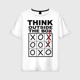 Женская футболка хлопок Oversize с принтом THINK OUTSIDE THE BOX в городе Новоалтайск, 100% хлопок | свободный крой, круглый ворот, спущенный рукав, длина до линии бедер
 | box | braine | imagine | outside | text | think | word | воображение | думай | комфорт | крестики | надписи | настроение | нолики | текст