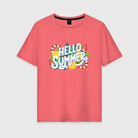 Женская футболка хлопок Oversize с принтом Hello summer в городе Новоалтайск, 100% хлопок | свободный крой, круглый ворот, спущенный рукав, длина до линии бедер
 | апельсины | арбуз | лето | солнце | фрукты