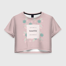 Женская футболка Crop-top 3D с принтом Люби себя. Будь собой. в городе Новоалтайск, 100% полиэстер | круглая горловина, длина футболки до линии талии, рукава с отворотами | душа | о природе | сирень | узоры | цветы