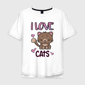 Мужская футболка хлопок Oversize с принтом I Love Cats в городе Новоалтайск, 100% хлопок | свободный крой, круглый ворот, “спинка” длиннее передней части | animal | cat | cute | kitty | love | meow любовь | друг | животные | киска | китти | кот | котенок | котик | котэ | кошечка | кошка | милый | мур | мяу | питомец