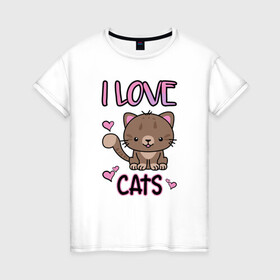Женская футболка хлопок с принтом I Love Cats в городе Новоалтайск, 100% хлопок | прямой крой, круглый вырез горловины, длина до линии бедер, слегка спущенное плечо | animal | cat | cute | kitty | love | meow любовь | друг | животные | киска | китти | кот | котенок | котик | котэ | кошечка | кошка | милый | мур | мяу | питомец
