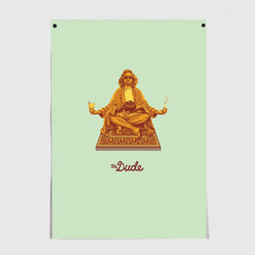 Постер с принтом The Dude meditation в городе Новоалтайск, 100% бумага
 | бумага, плотность 150 мг. Матовая, но за счет высокого коэффициента гладкости имеет небольшой блеск и дает на свету блики, но в отличии от глянцевой бумаги не покрыта лаком | Тематика изображения на принте: big lebowski | donney | dude | lebowski | the big lebowski | the dude | walter | большой лебовски | лебовски | чувак