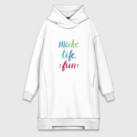 Платье-худи хлопок с принтом Make life fun в городе Новоалтайск,  |  | make life fun | на английском | надписи | цветная