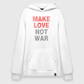 Худи SuperOversize хлопок с принтом MAKE LOVE NOT WAR в городе Новоалтайск, 70% хлопок, 30% полиэстер, мягкий начес внутри | карман-кенгуру, эластичная резинка на манжетах и по нижней кромке, двухслойный капюшон
 | love | make | peace | text | war | word | война | любовь | мир | надписи | оружие | популярные | сердце | текст | хиппи
