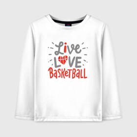 Детский лонгслив хлопок с принтом Live Love Basketball в городе Новоалтайск, 100% хлопок | круглый вырез горловины, полуприлегающий силуэт, длина до линии бедер | basketball | game | live | love | nba | sport | streetball | баскетбол | баскетболист | игра | игрок | мяч | нба | спорт | стритбол | тренер