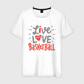 Мужская футболка хлопок с принтом Live Love Basketball в городе Новоалтайск, 100% хлопок | прямой крой, круглый вырез горловины, длина до линии бедер, слегка спущенное плечо. | basketball | game | live | love | nba | sport | streetball | баскетбол | баскетболист | игра | игрок | мяч | нба | спорт | стритбол | тренер