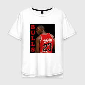 Мужская футболка хлопок Oversize с принтом Bulls - Jordan в городе Новоалтайск, 100% хлопок | свободный крой, круглый ворот, “спинка” длиннее передней части | Тематика изображения на принте: basketball | bulls | chicago | game | jordan | michael | nba | sport | streetball | баскетбол | баскетболист | буллс | джордан | игра | игрок | майкл | мяч | нба | спорт | стритбол | тренер | чикаго