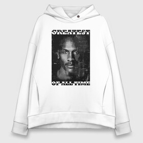 Женское худи Oversize хлопок с принтом Greatest Of All Time в городе Новоалтайск, френч-терри — 70% хлопок, 30% полиэстер. Мягкий теплый начес внутри —100% хлопок | боковые карманы, эластичные манжеты и нижняя кромка, капюшон на магнитной кнопке | basketball | bulls | chicago | game | jordan | michael | nba | sport | streetball | баскетбол | баскетболист | буллс | джордан | игра | игрок | майкл | мяч | нба | спорт | стритбол | тренер | чикаго