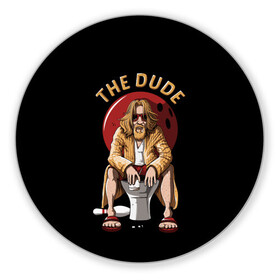 Коврик для мышки круглый с принтом THE DUDE (Big Lebowski) в городе Новоалтайск, резина и полиэстер | круглая форма, изображение наносится на всю лицевую часть | Тематика изображения на принте: abide | big | dude | jeff | lebowski | the | большой | лебовски | фильм | чувак