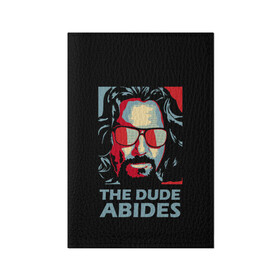 Обложка для паспорта матовая кожа с принтом The Dude Abides (Лебовски) в городе Новоалтайск, натуральная матовая кожа | размер 19,3 х 13,7 см; прозрачные пластиковые крепления | Тематика изображения на принте: abide | big | dude | jeff | lebowski | the | большой | лебовски | фильм | чувак