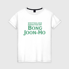Женская футболка хлопок с принтом Bong Joon-Ho в городе Новоалтайск, 100% хлопок | прямой крой, круглый вырез горловины, длина до линии бедер, слегка спущенное плечо | bong joon ho | cinema | korea | movie | parasite | актер | драма | канны | кино | комедия | корея | оскар | паразиты | пон чжун хо | режиссер | семья | триллер