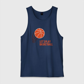 Мужская майка хлопок с принтом Play Basketball в городе Новоалтайск, 100% хлопок |  | basketball | game | nba | sport | streetball | баскетбол | баскетболист | игра | игрок | мяч | нба | спорт | стритбол | тренер