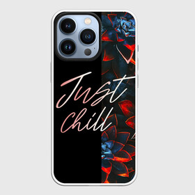 Чехол для iPhone 13 Pro с принтом Just Chill в городе Новоалтайск,  |  | art | background | flowers | inscription | pattern | text | арт | надпись | текст | узор | фон | цветы