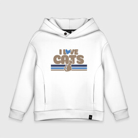 Детское худи Oversize хлопок с принтом I Love Cats в городе Новоалтайск, френч-терри — 70% хлопок, 30% полиэстер. Мягкий теплый начес внутри —100% хлопок | боковые карманы, эластичные манжеты и нижняя кромка, капюшон на магнитной кнопке | animal | cat | cute | kitty | love | meow | друг | животные | киска | кися | китти | кот | котенок | котик | котэ | кошечка | кошка | люблю | мур | мяу | питомец