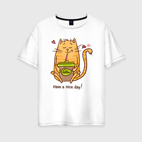 Женская футболка хлопок Oversize с принтом Have A Nice Day в городе Новоалтайск, 100% хлопок | свободный крой, круглый ворот, спущенный рукав, длина до линии бедер
 | animal | cat | cute | kitty | meow | друг | животные | киска | кися | китти | кот | котенок | котик | котэ | кошечка | кошка | мур | мяу | питомец