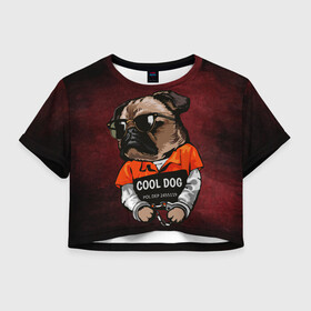 Женская футболка Crop-top 3D с принтом Cool dog в городе Новоалтайск, 100% полиэстер | круглая горловина, длина футболки до линии талии, рукава с отворотами | арт | графика | животные | заключенный | звери | зек | мопс | наручники | собака