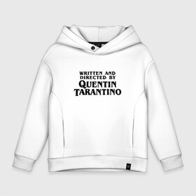 Детское худи Oversize хлопок с принтом Quentin Tarantino в городе Новоалтайск, френч-терри — 70% хлопок, 30% полиэстер. Мягкий теплый начес внутри —100% хлопок | боковые карманы, эластичные манжеты и нижняя кромка, капюшон на магнитной кнопке | directed by quentin tarantino | mem qwentin | quentin tarantino | written and directed by quentin tarantino | бешенные псы | криминальное чтиво | любимый режиссер | мем | мем квентин тарантино | режиссер | режиссер квентин тарантино
