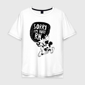 Мужская футболка хлопок Oversize с принтом Sorry im busy rn в городе Новоалтайск, 100% хлопок | свободный крой, круглый ворот, “спинка” длиннее передней части | disney | mickey mouse | дисней | микки маус