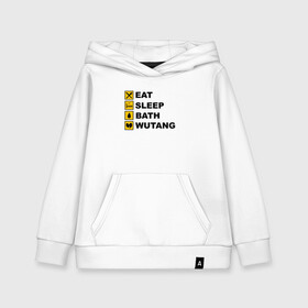 Детская толстовка хлопок с принтом Eat, Sleep, Bath, Wu-Tang в городе Новоалтайск, 100% хлопок | Круглый горловой вырез, эластичные манжеты, пояс, капюшен | black | gza | hip hop | method man | music | new york | odb | old school | rap | rza | wu tang | wu tang clan | аудио | винил | ву тэнг | граффити | диджей | кассета | микрофон | музыка | нью йорк | пластинка | рэп | рэпер | хип хоп