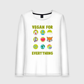 Женский лонгслив хлопок с принтом Vegan For Everything в городе Новоалтайск, 100% хлопок |  | green | greenpaece | nature | sport | vegan | yoga | веган | вегетарианец | гринпис | еда | животные | жизнь | здоровье | зеленый | йога | мир | овощи | пища | планета | природа | растение | спорт | тело | фрукты