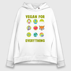 Женское худи Oversize хлопок с принтом Vegan For Everything в городе Новоалтайск, френч-терри — 70% хлопок, 30% полиэстер. Мягкий теплый начес внутри —100% хлопок | боковые карманы, эластичные манжеты и нижняя кромка, капюшон на магнитной кнопке | green | greenpaece | nature | sport | vegan | yoga | веган | вегетарианец | гринпис | еда | животные | жизнь | здоровье | зеленый | йога | мир | овощи | пища | планета | природа | растение | спорт | тело | фрукты