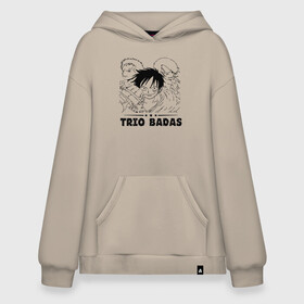 Худи SuperOversize хлопок с принтом TRIO BADAS One Piece в городе Новоалтайск, 70% хлопок, 30% полиэстер, мягкий начес внутри | карман-кенгуру, эластичная резинка на манжетах и по нижней кромке, двухслойный капюшон
 | anime | manga | monkey d. luffy | one piece | vinsmoke sanji | zoro roronoa | аниме | большой куш | ван пис | винсмок санджи | вон пис | король пиратов | луфи | луффи | манга | манки д. луффи | пират | ророноа зоро | соломенная шляпа