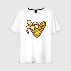 Женская футболка хлопок Oversize с принтом Banana Vegan в городе Новоалтайск, 100% хлопок | свободный крой, круглый ворот, спущенный рукав, длина до линии бедер
 | green | greenpaece | nature | sport | vegan | yoga | банан | веган | вегетарианец | гринпис | еда | животные | жизнь | здоровье | зеленый | йога | мир | овощи | пища | планета | природа | растение | спорт | тело | фрукты