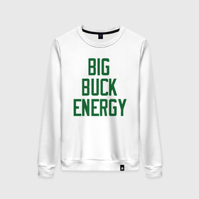 Женский свитшот хлопок с принтом Big Buck Energy в городе Новоалтайск, 100% хлопок | прямой крой, круглый вырез, на манжетах и по низу широкая трикотажная резинка  | antetokounmpo | basketball | bucks | giannis | milwaukee | mvp | nba | sport | streetball | адетокумбо | бакс | баскетбол | игра | милуоки | мяч | нба | олень | спорт | стритбол | тренер | чемпион | янис