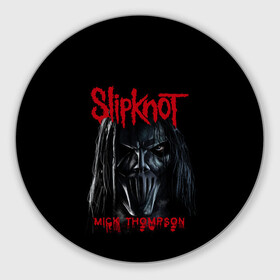 Коврик для мышки круглый с принтом MICK THOMPSON | SLIPKNOT | СЛИПКНОТ (Z) в городе Новоалтайск, резина и полиэстер | круглая форма, изображение наносится на всю лицевую часть | mick thompson | rock | slipknot | кейси джонс | мик томпсон | петля | рок | скользящий узел | слипкнот | тяжелый рок | удавка