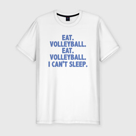 Мужская футболка хлопок Slim с принтом Eat - Volleyball в городе Новоалтайск, 92% хлопок, 8% лайкра | приталенный силуэт, круглый вырез ворота, длина до линии бедра, короткий рукав | ball | beach | game | sport | volley | volleyball | волейбол | волейболист | волейболистка | гол | игра | игрок | мяч | площадка | пляж | пляжный | победа | сетка | спорт | тренер | чемпион