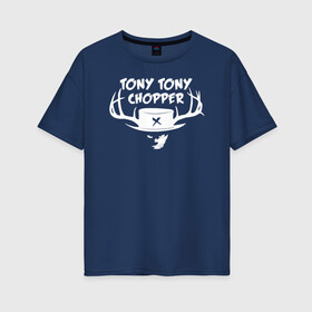 Женская футболка хлопок Oversize с принтом Tony Tony Chopper One Piece в городе Новоалтайск, 100% хлопок | свободный крой, круглый ворот, спущенный рукав, длина до линии бедер
 | one piece | tony tony chopper | аниме | большой куш | ван пис | великий флот | вон пис | врач | любитель сладкой ваты | манга | ниндзя пирато минко самурайский альянс | пират | пираты соломенной шляпы