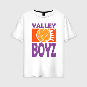 Женская футболка хлопок Oversize с принтом Valley Boyz в городе Новоалтайск, 100% хлопок | свободный крой, круглый ворот, спущенный рукав, длина до линии бедер
 | basketball | mvp | nba | phoenix | sport | streetball | suns | аризона | баскетбол | игра | крис пол | мяч | нба | санс | спорт | стритбол | тренер | финикс | чемпион
