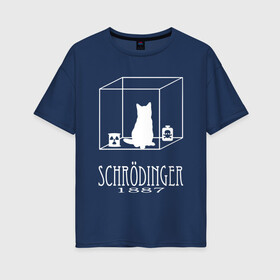 Женская футболка хлопок Oversize с принтом КОТ ШРЁДИНГЕРА / SCHRODINGER в городе Новоалтайск, 100% хлопок | свободный крой, круглый ворот, спущенный рукав, длина до линии бедер
 | cat schrodinger | и нет и есть. | исследования | квантовая механика | кот шрёдингера | котик | мем | наука | эксперименты