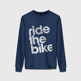 Женский свитшот хлопок с принтом Ride the bike в городе Новоалтайск, 100% хлопок | прямой крой, круглый вырез, на манжетах и по низу широкая трикотажная резинка  | bicycle | bike | mountain bike | mountainbike | байк | вело | велобайк | велосипед | велосипедные | велоспорт | горный велосипед | для велосипеда | колесо | маунтинбайк | спорт