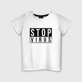 Детская футболка хлопок с принтом Stop Virus в городе Новоалтайск, 100% хлопок | круглый вырез горловины, полуприлегающий силуэт, длина до линии бедер | coronavirus | covid19 | virus | вакцина | вакцинация | вирус | грипп | заражение | здоровье | иммунитет | инфекция | карантин | корона | коронавирус | маска | пандемия | прививка | самоизоляция | спутник