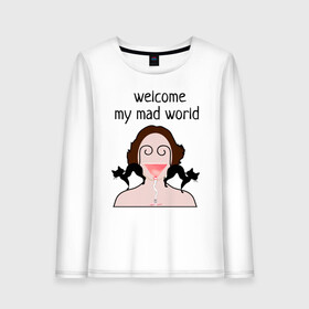 Женский лонгслив хлопок с принтом welcome to my mad world в городе Новоалтайск, 100% хлопок |  | абстракция | бокал | голова | кошки | напитки | психоделика | юмор