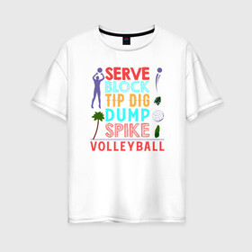 Женская футболка хлопок Oversize с принтом Game - Volleyball в городе Новоалтайск, 100% хлопок | свободный крой, круглый ворот, спущенный рукав, длина до линии бедер
 | ball | beach | game | sport | volley | volleyball | волейбол | волейболист | волейболистка | гол | игра | игрок | мяч | площадка | пляж | пляжный | победа | сетка | спорт | тренер | чемпион