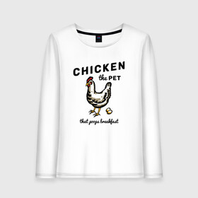 Женский лонгслив хлопок с принтом Chicken The Pet  в городе Новоалтайск, 100% хлопок |  | english | pet | poops breakfast | домашняя птица | завтрак | курица | на иностранном | по английски | прикольные надписи | рисунок | яйца