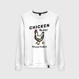 Женский свитшот хлопок с принтом Chicken The Pet  в городе Новоалтайск, 100% хлопок | прямой крой, круглый вырез, на манжетах и по низу широкая трикотажная резинка  | english | pet | poops breakfast | домашняя птица | завтрак | курица | на иностранном | по английски | прикольные надписи | рисунок | яйца
