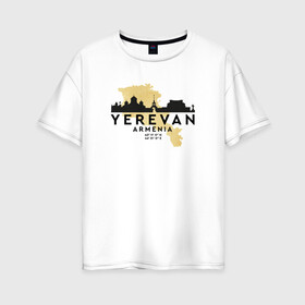 Женская футболка хлопок Oversize с принтом Yerevan - Armenia в городе Новоалтайск, 100% хлопок | свободный крой, круглый ворот, спущенный рукав, длина до линии бедер
 | armenia | logo | армения | армян | армяни | герб | лев и орел | лого | символ | флаг | флаг и герб армении