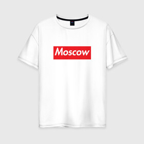 Женская футболка хлопок Oversize с принтом Moscow в городе Новоалтайск, 100% хлопок | свободный крой, круглый ворот, спущенный рукав, длина до линии бедер
 | moscow | supreme | москва | супреме | суприм